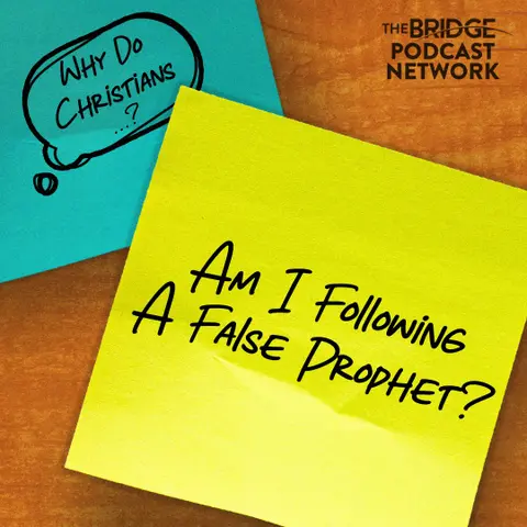 Am I Following A False Prophet? (With Special Guest: Josh Lewis)