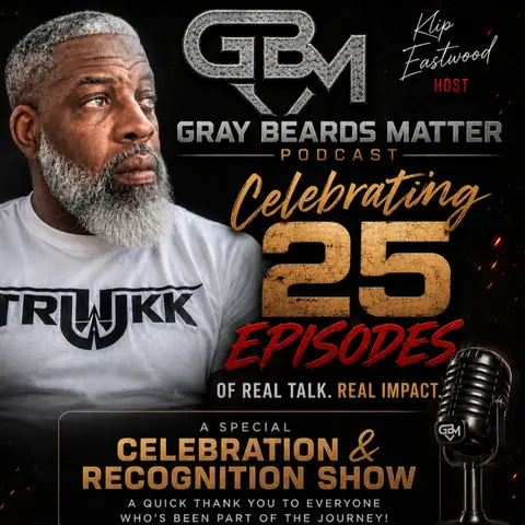 *Gray Beards Matter Podcast MILESTONE Episode*