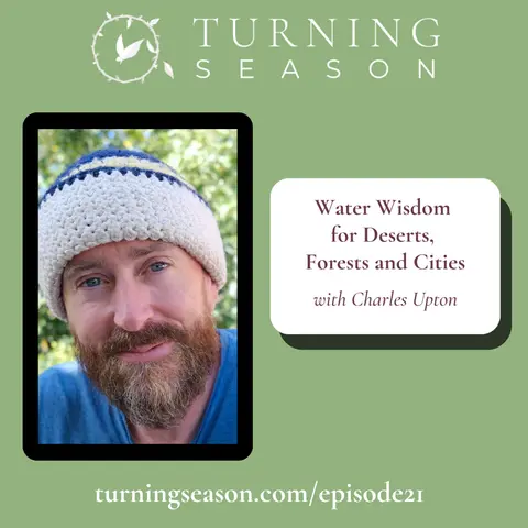 Water Wisdom for Deserts, Forests and Cities (with Charles Upton)