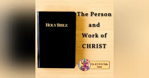 The Person and Work of CHRIST – S4 Ep8