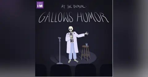 #52 Gallows Humor: At the Bedside Segment
