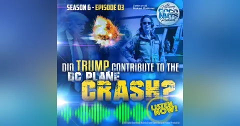 S6E03: Did Trump contribute to the DC Plane crash?