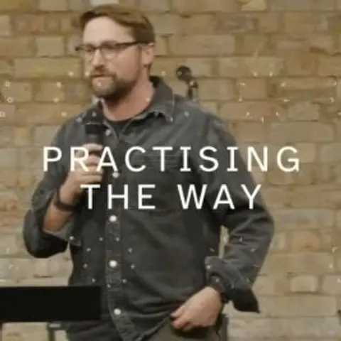 Practising the Way · Scripture · Pete Hughes · 15th December 2024