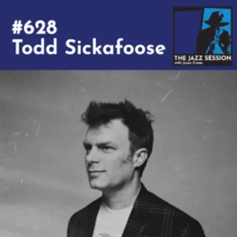 The Jazz Session #628: Todd Sickafoose