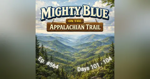 Episode #564 - Days 101-104 Appalachian Trail 2026