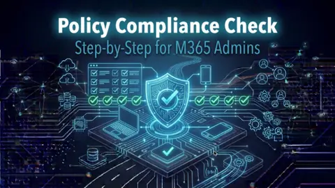 How to Perform a Microsoft Policy Compliance Check: Step-by-Step Guide for M365 and Power Platform Admins