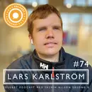 74. Lars Karlström – ”Val man gör, och upplevelser man har, formar ens framtid.”