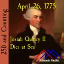 April 26, 1775: Josiah Quincy II Dies at Sea