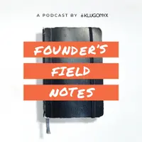 Founder's Field Notes