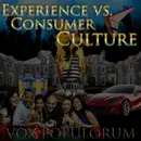 e98. Experience vs. Consumer Culture