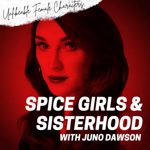 Episode 87: Spice Girls and Sisterhood with Juno Dawson
