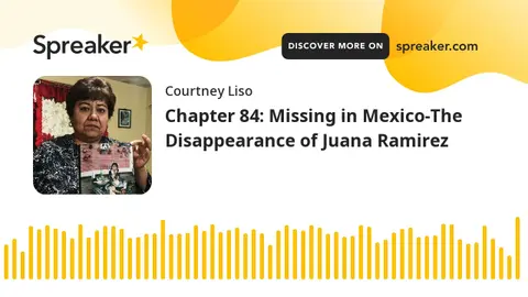 Chapter 84: Missing in Mexico-The Disappearance of Juana Ramirez