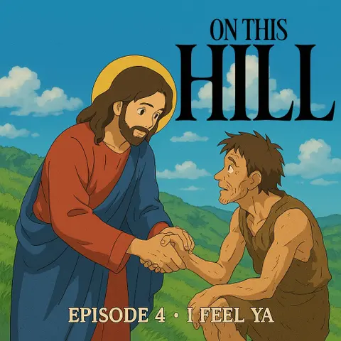 On This Hill #4 - I Feel Ya