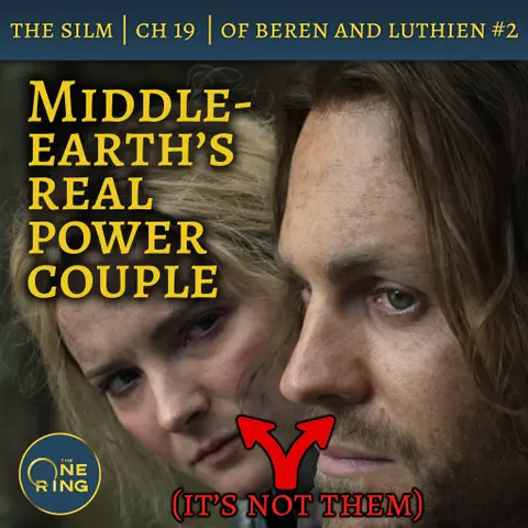 36. Middle-earth’s Real Power Couple – Of Beren and Luthien Part 2 – The Silmarillion – 25