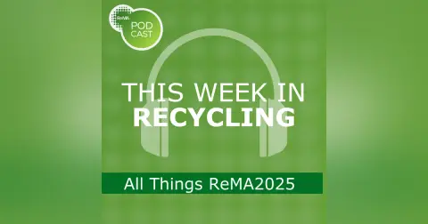 This Week in Recycling: All Things ReMA2025