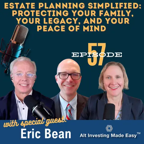 #57: Estate Planning Simplified: Protecting Your Family, Your Legacy, and Your Peace of Mind with Eric Bean, FBFK Law