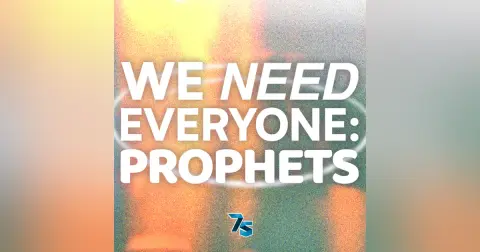 We Need Everyone: Prophets