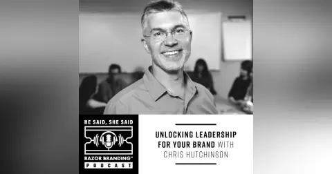 Unlocking Leadership for Your Brand with Chris Hutchinson