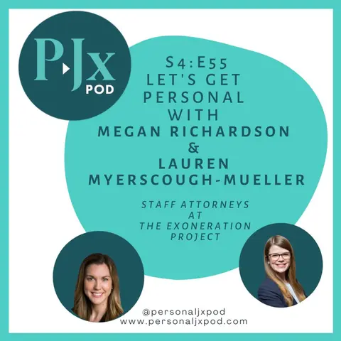 Let's Get Personal with Megan Richardson and Lauren Myerscough-Mueller, Staff Attorneys at The Exoneration Project