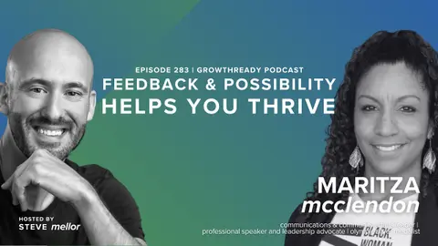 Episode 283: How Feedback and Possibility helps you Thrive with Maritza McClendon