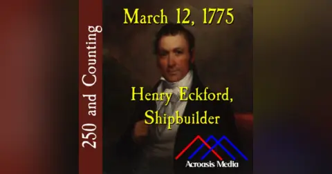 March 12, 1775: Henry Eckford, Shipbuilder