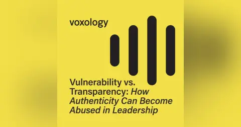 Vulnerability vs. Transparency: How Authenticity Can Become Abused in Leadership