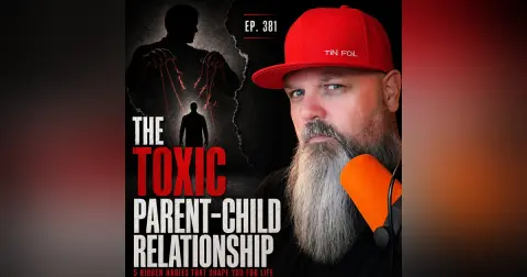 #381: The Toxic Parent-Child Relationship
