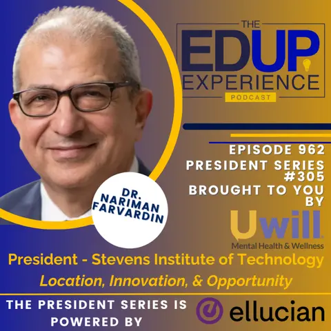 962: Location, Innovation, & Opportunity - with Dr. Nariman Farvardin, President, Stevens Institute of Technology