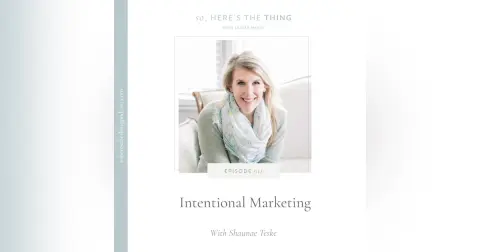 Episode 011: Intentional Marketing with Shaunae Teske