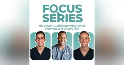 The Unseen Curriculum: Formation Series #2 – Rapid progress without being reckless with Drs Johan Weemaes and Greg Fine