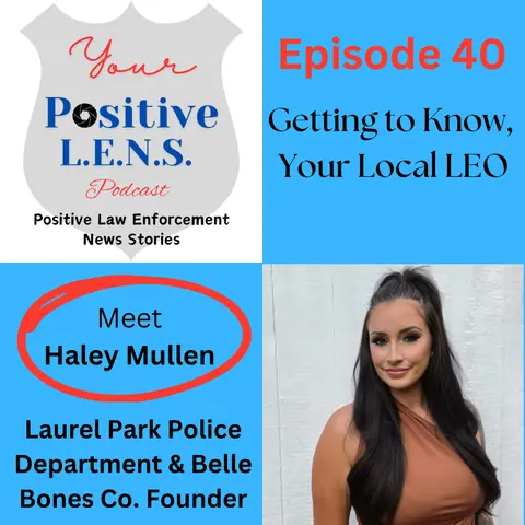 Episode 40: Meet Officer Haley Mullen - Molecular Biology, Embarrassing Moments, Overcoming Personal Tragedy, and Artistry in Bones