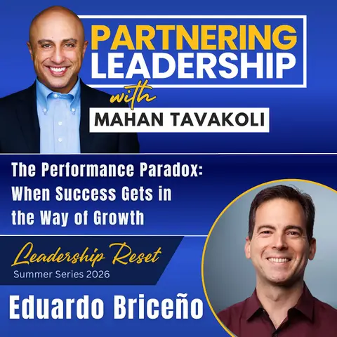 468 [Leadership Reset] The Performance Paradox: When Success Gets in the Way of Growth with Eduardo Briceño