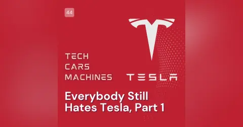 44. Everybody Still Hates Tesla, Part 1
