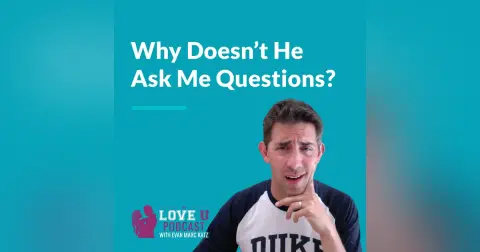 Why Doesn’t He Ask Me Questions?