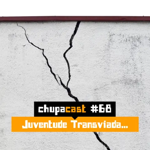 Episódio #68 – Juventude transviada