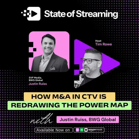 How CTV M&A Is Redrawing the Power Map | Justin Ruiss, SVP Media Sector at BWG Global