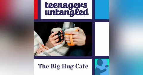 Curiosity: What’s wrong with my teen? At the Big Hug Community Cafe