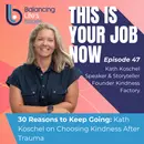30 Reasons to Keep Going: Kath Koschel on Choosing Kindness After Trauma