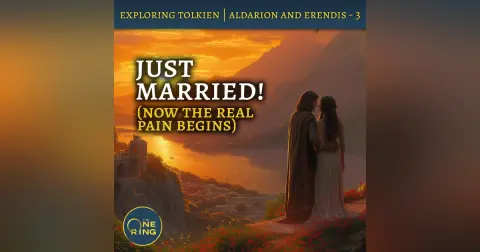 87. Mariner, King, or Husband? – Aldarion and Erendis – Part 3