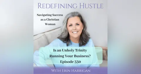 Is an unholy trinity running your Christian business? 330