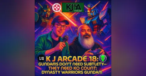 K J Arcade 18: Gundams Don’t Need Subtlety—They Need KO Count: Dynasty Warriors Gundam