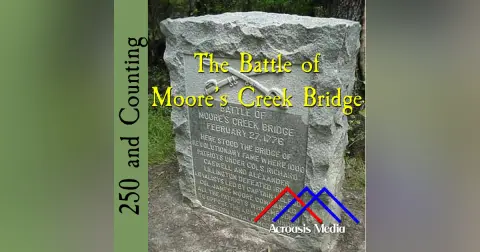 The Battle of Moore’s Creek Bridge–February 27, 1776