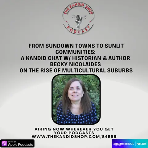 From Sundown Towns to Sunlit Communities: A Kandid Chat w/Becky Nicolaides on the Rise of Multicultural Suburbs