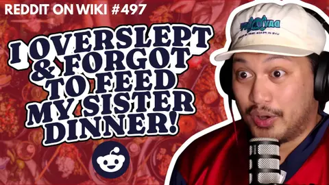 I OVERSLEPT And FORGOT To Feed My Sister Dinner! | Reading Reddit Stories