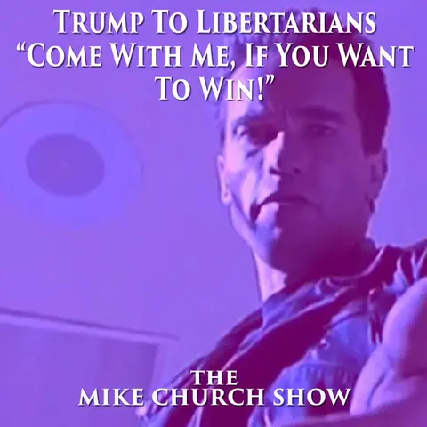 Trump To Libertarians “Come With Me, If You Want To Win!”