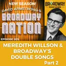 Ep 203: MEREDITH WILLSON & BROADWAY'S DOUBLE SONGS, part 2