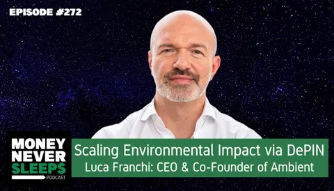 272: Scaling Environmental Impact: Luca Franchi’s Journey with Ambient and DePIN Innovation