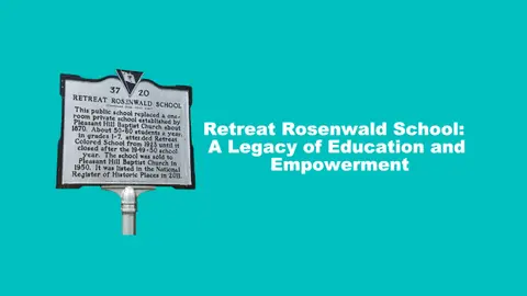 Retreat Rosenwald School: A Legacy of Education and Empowerment