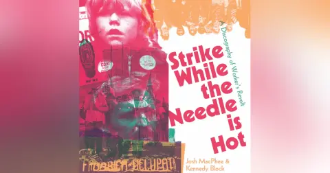 Strike While the Needle is Hot w/ Josh MacPhee and Kennedy Block