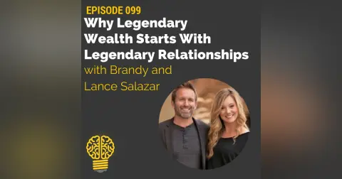 099: How to Avoid Divorce and Build Healthy, Wealthy, Legendary Relationships | Brandy and Lance Salazar